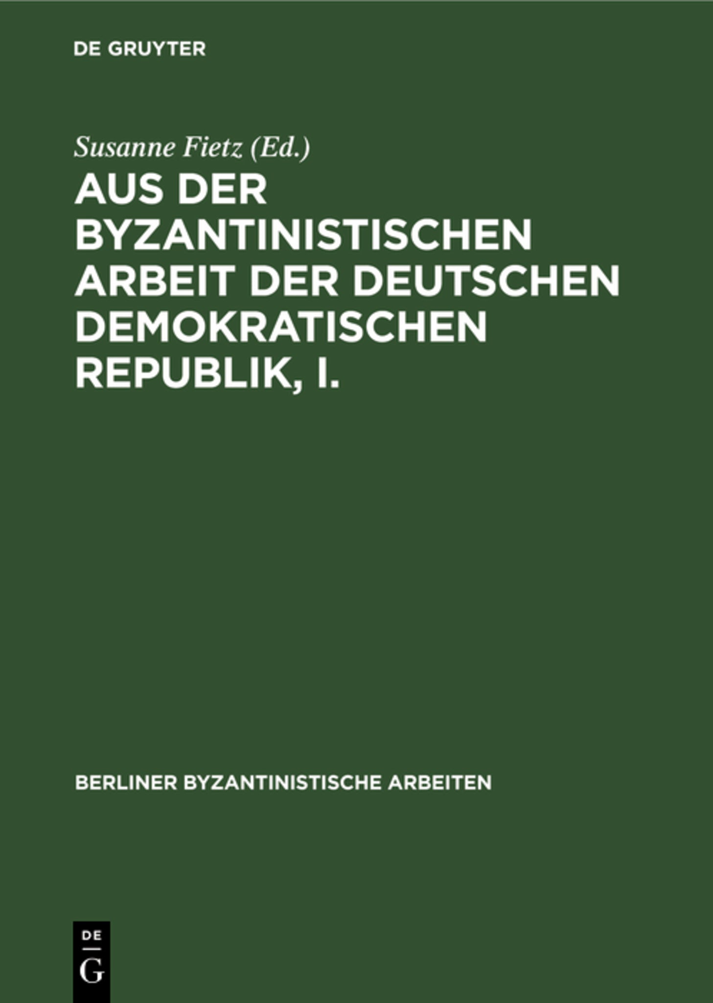 Aus der Byzantinistischen Arbeit der Deutschen Demokratischen Republik, I.